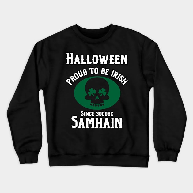 Halloween proud to be  Irish since 3000bc Samhain Crewneck Sweatshirt by LovableDuck